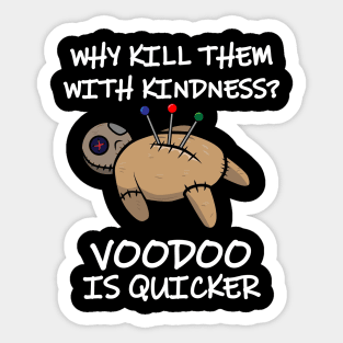 Why Kill Them With Kindness When Voodoo Is Quicker Sticker